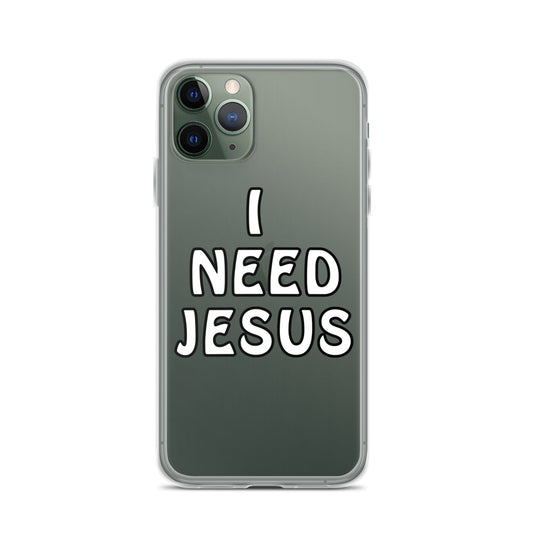 I Need Jesus iPhone Case